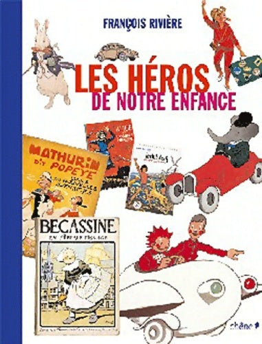 Livrenpoche : Les héros de notre enfance (ancien prix éditeur : 35 euros) - François Rivière - Livre
