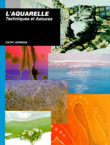 Livrenpoche : L'aquarelle. Techniques et astuces - Cathy Johnson - Livre