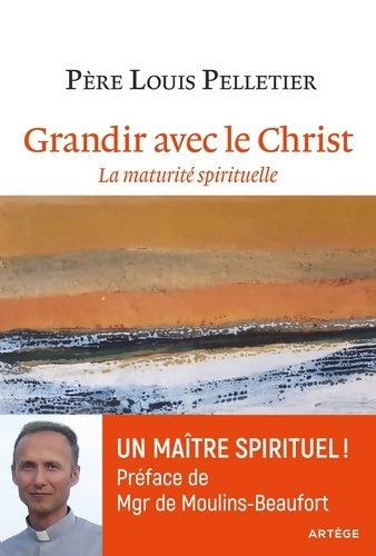 Livrenpoche : Grandir avec le Christ. La maturité spirituelle - Père Louis Pelletier - Livre