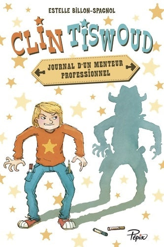 Livrenpoche : Clin Tiswoud. Journal d'un menteur professionnel - Estelle Billon-Spagnol - Livre
