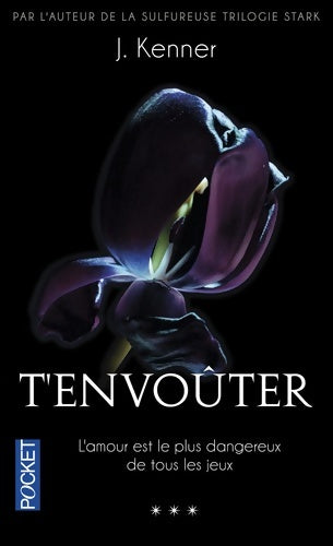 Livrenpoche : Te désirer Tome III : T'envoûter - J. Kenner - Livre