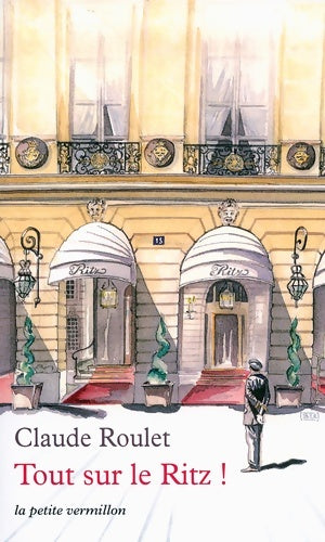 Livrenpoche : Tout sur le Ritz ! - claude Roulet - Livre