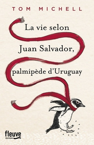 Livrenpoche : La vie selon Juan Salvador, palmipède d'Uruguay - Tom Michell - Livre