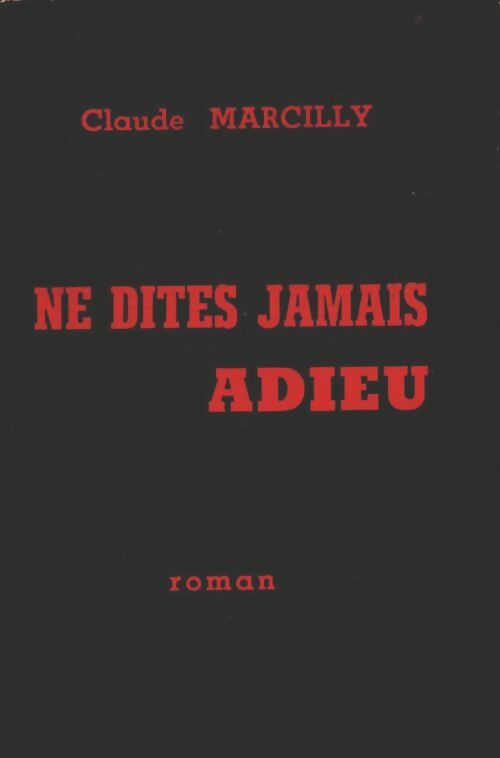 Livrenpoche : Ne dites jamais adieu - Claude Marcilly - Livre