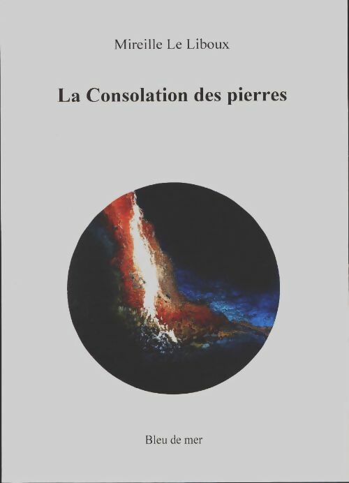 Livrenpoche : La consolation des pierres - Mireille Le Liboux - Livre