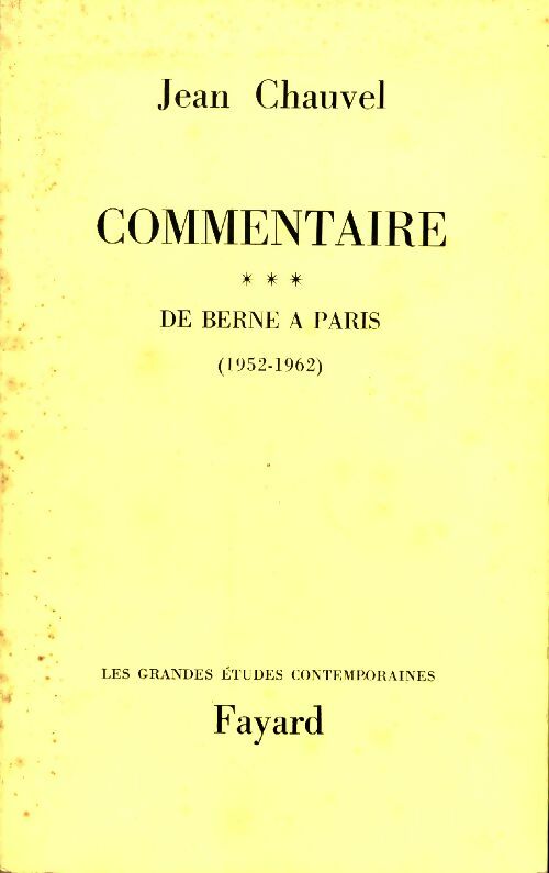 Livrenpoche : Commentaire Tome III : De Berne à Paris : 1952-1962 - Jean Chauvel - Livre