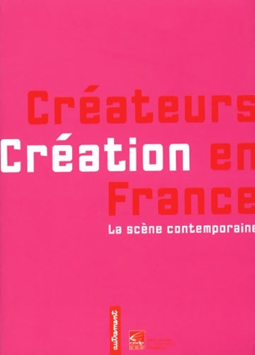 Créateurs créations en France : La scène contemporaine - Nathalie Chapuis - Livre