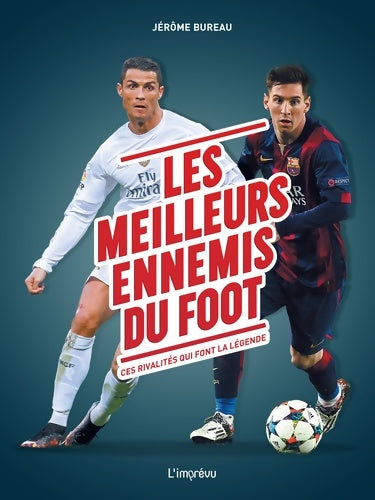 Livrenpoche : Les meilleurs ennemis du foot : Ces rivalités qui font légende - Jérôme Bureau - Livre