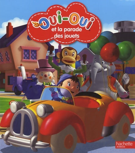 Livrenpoche : Oui-oui et la parade des jouets - Hachette Jeunesse - Livre