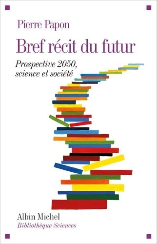 Livrenpoche : Bref récit du futur : Prospective 2050 science et société - Pierre Papon - Livre
