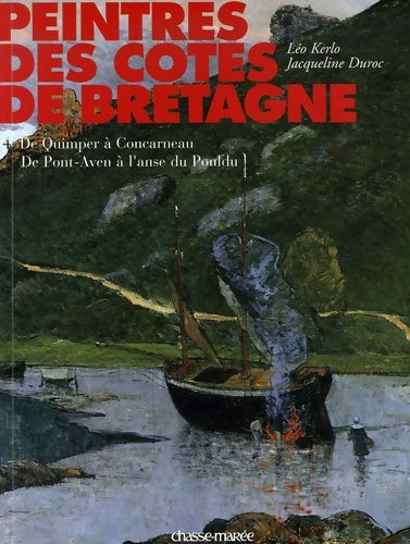 Livrenpoche : Peintres des côtes de Bretagne Tome IV : De Quimper à Concarneau de Pont-Aven à l'anse du pouldu - Léo Kerlo - Livre