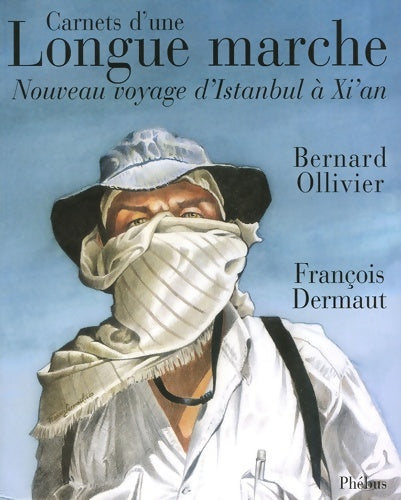 Livrenpoche : Carnets d'une longue marche : Nouveau voyage d'istanbul à xi'an - Bernard Ollivier - Livre