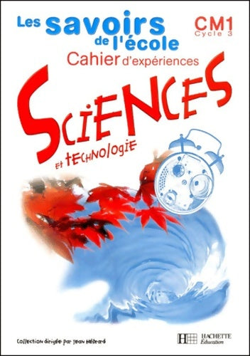 Livrenpoche : Savoirs de l'école sciences CM1 - cahier d'expériences - ed. 2002 - Jean Hébrard - Livre