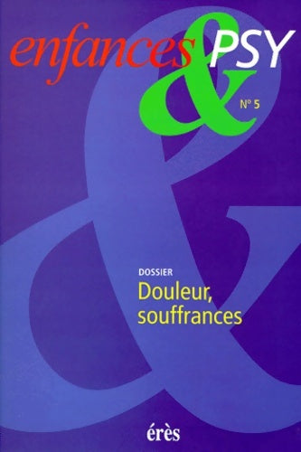 Livrenpoche : Enfances & psy n°5 1998 : Douleur souffrance - Collectif - Livre