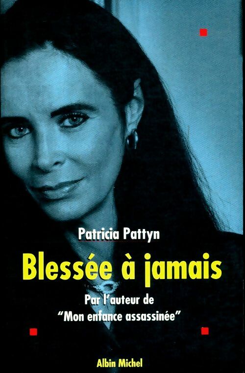 Blessée à jamais - Patricia Pattyn - Livre