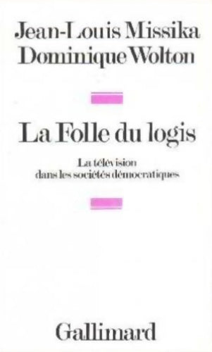 Livrenpoche : La folle du logis ; la télévision dans les sociétés démocratiques - Jean-Louis Missika - Livre