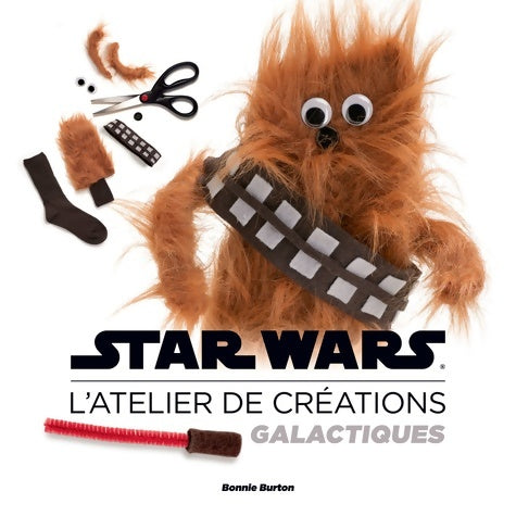 Livrenpoche : Star Wars. L'atelier de créations galactiques - Bonnie Burton - Livre