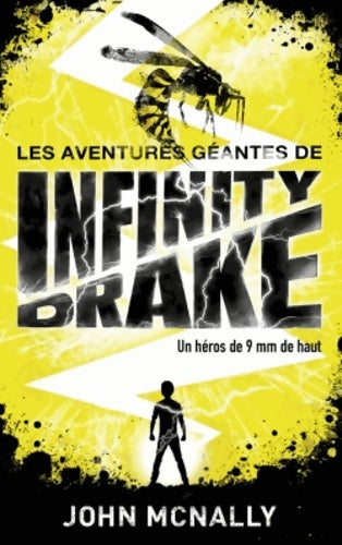 Livrenpoche : Les aventures géantes d'Infinity Drake un héros de 9 mm de haut Tome I : Les fils de Scarlatti - John Mcnally - Livre