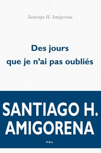 Livrenpoche : Des jours que je n'ai pas oubliés - Santiago Amigorena - Livre