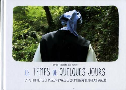 Livrenpoche : Le temps de quelques jours. Entretien notes et images - Pierre-Emmanuel Le Goff - Livre
