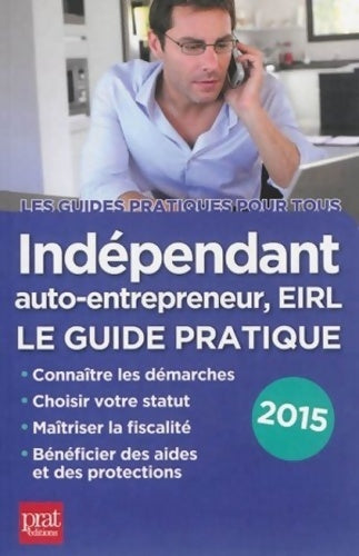 Livrenpoche : Indépendant auto-entrepreneur EIRL : Le guide pratique 2015 - Benoît Serio - Livre