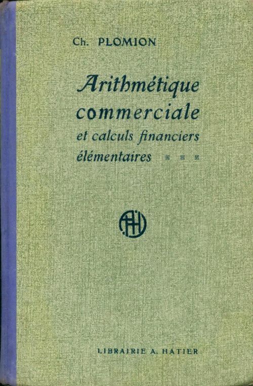 Livrenpoche : Arithmétique commerciale et calculs financiers élémentaires - Ch Plomion - Livre