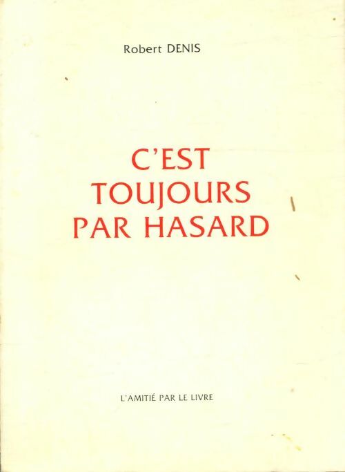 Livrenpoche : C'est toujours par hasard - Robert Denis - Livre