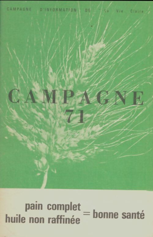Livrenpoche : Campagne 71 : pain complet, huile non raffinée = bonne santé - Collectif - Livre