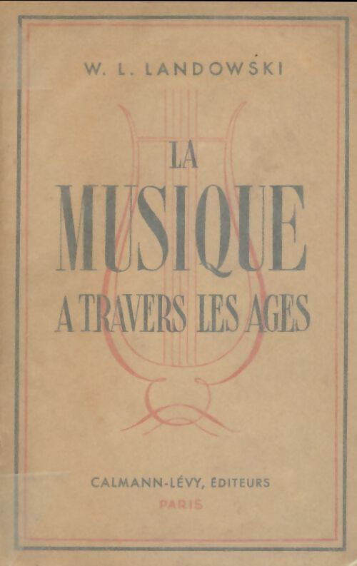 La musique à travers les âges - W.-L. Landowski -  Calmann-Lévy Poche - Livre