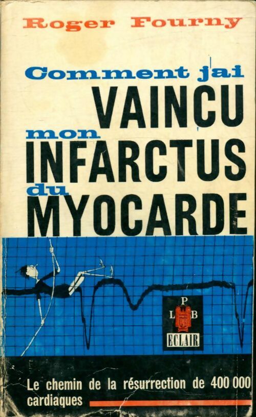 Livrenpoche : Comment j'ai vaincu mon infarctus du myocarde - Roger Fourny - Livre