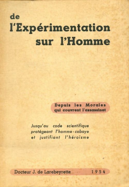 Livrenpoche : De l'expérimentation sur l'homme - J De Larebeyrette - Livre