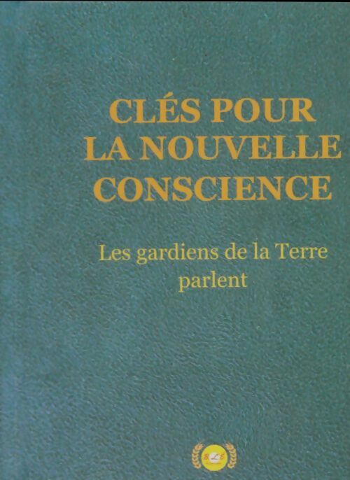Livrenpoche : Clés pour la nouvelle conscience : Les gardiens de la Terre parlent - Xxx - Livre