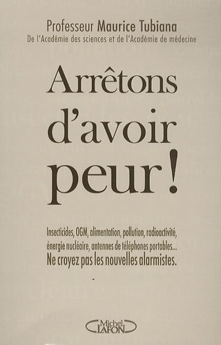Livrenpoche : Arrêtons d'avoir peur ! insecticides ogm alimentation pollution radioactivité énergie nucléaire - Maurice Tubiana - Livre