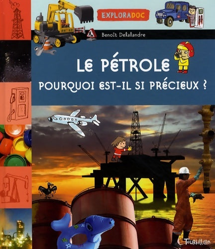 Livrenpoche : Pétrole. Pourquoi est-il si précieux ? - Delalandre-b+ Lenoir-a - Livre