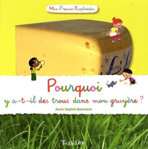 Livrenpoche : Pourquoi y a-t-il des trous dans mon gruyère ? - Anne-Sophie Baumann - Livre