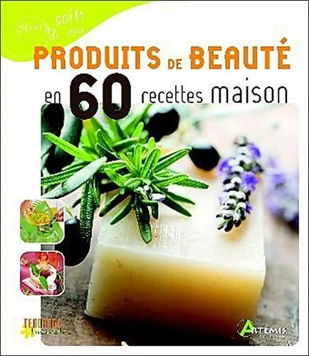 Produits de beauté en 60 recettes maison - Hervé Chaumeton - Livre