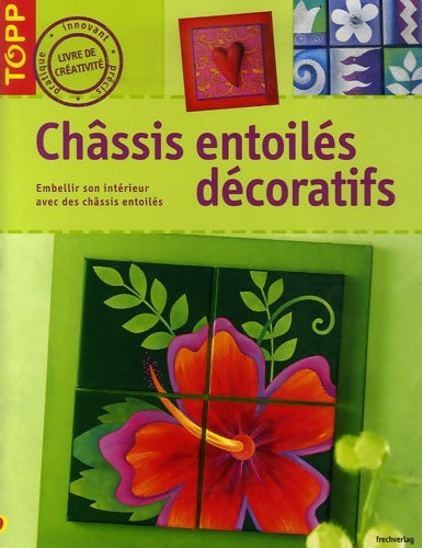 Livrenpoche : Châssis entoilés décoratifs : Embellir son intérieur avec des châssis entoilés - Pia Pedevilla - Livre
