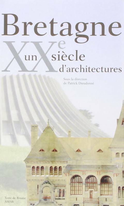 Livrenpoche : Bretagne un siècle d'architecture - Dieudonne Patrick - Livre