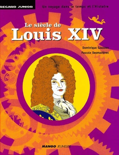 Livrenpoche : Le siècle de Louis xiv - Dominique Gaussen - Livre