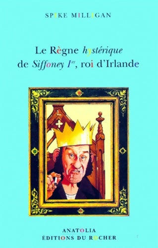Livrenpoche : Le règne hystérique de siffoney 1er roi d'irlande - S. Milligan - Livre