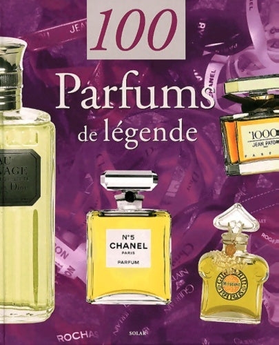 Livrenpoche : 100 parfums de légende - Sylvie Girard-Lagorce - Livre