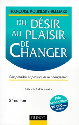 Livrenpoche : Du désir au plaisir de changer. Comprendre et provoquer le changement - Françoise Kourilsky - Livre