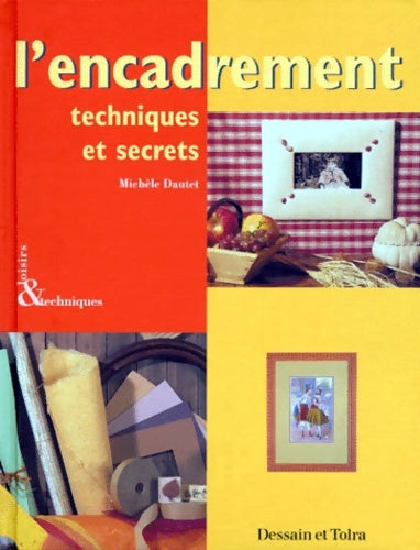 Livrenpoche : L'encadrement. Techniques et secrets - Michèle Dautet - Livre