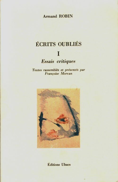 Livrenpoche : Écriis oubliés Tome I : Essais critiques - Armand Robin - Livre