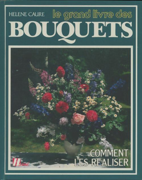 Livrenpoche : Le grand livre des bouquets - Hélène Caure - Livre