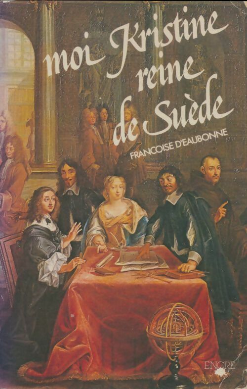 Livrenpoche : Moi, Kristine reine de Suède - Françoise D' Eaubonne - Livre