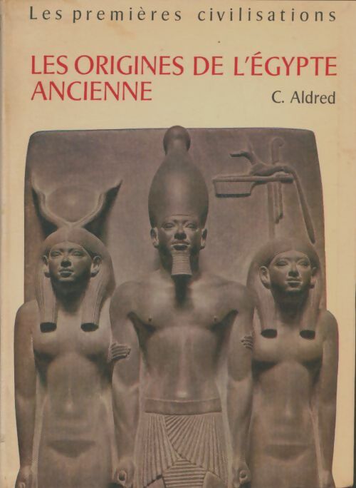Livrenpoche : Les origines de l'Egypte ancienne - Cyril Aldred - Livre