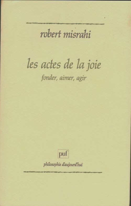 Livrenpoche : Les actes de la joie : Fonder, aimer, agir - Robert Misrahi - Livre
