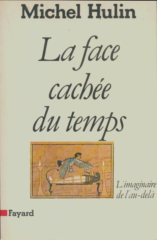 Livrenpoche : La face cachée du temps : L'imaginaire de l'au-delà - Michel Hulin - Livre