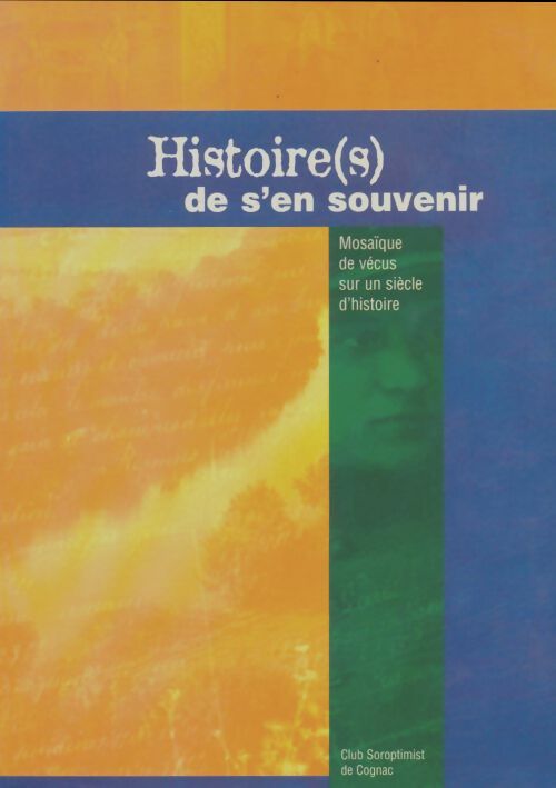 Livrenpoche : Histoires de s'en souvenir : Mosaïque de vécus sur un siècle d'histoire - Collectif - Livre